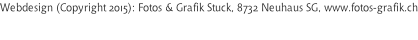 Webdesign (Copyright 2015): Fotos & Grafik Stuck, 8732 Neuhaus SG, www.fotos-grafik.ch  .